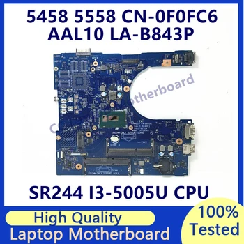 CN-0F0FC6 0F0FC6 F0FC6 Материнская плата для ноутбука DELL 5458 5558 Материнская плата с процессором SR244 I3-5005U AAL10 LA-B843P 100% Работает хорошо