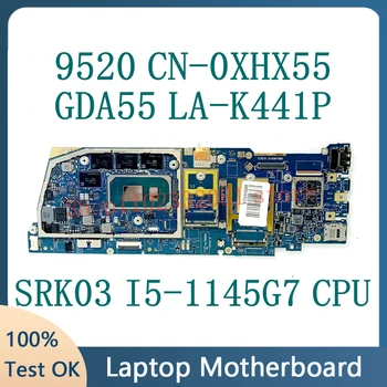 CN-0XHX55 0XHX55 XHX55 GDA55 LA-K441P Материнская плата для ноутбука DELL 9520 с процессором SRK03 I5-1145G7, 100% полностью работающим