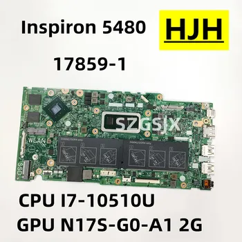 Для ноутбука Dell Inspiron 5480 Материнская плата 17859-1 CN-0J0N00 0J0N00 J0N00， Процессор: I7-10510U SRGKW Графический процессор: N17S-G0-A1 2G